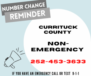 Flyer - Number Change Reminder - Currituck County Non-Emergency - 252-453-3633 - If you have an emergency call or text 9-1-1 with a bull horn photo.