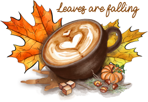 Coffee mug with heart shape foam in cup. Fall leaves with acorns and sugar cubes around cup. Written across top is "Leave are falling"
